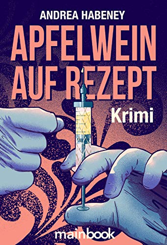 Apfelwein auf Rezept: Krimi von Mainbook Verlag