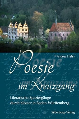 Poesie im Kreuzgang: Literarische Spaziergänge durch Klöster in Baden-Württemberg Poesie im Kreuzgang: Literarische Spaziergänge durch Klöster in Baden-Württemberg