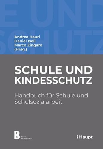 Schule und Kindesschutz: Handbuch für Schule und Schulsozialarbeit Schule und Kindesschutz: Handbuch für Schule und Schulsozialarbeit