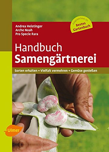 Handbuch Samengärtnerei: Sorten erhalten, Vielfalt vermehren, Gemüse genießen von Verlag Eugen Ulmer