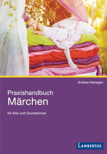 Praxishandbuch Märchen: für Kita und Grundschule von Lambertus-Verlag