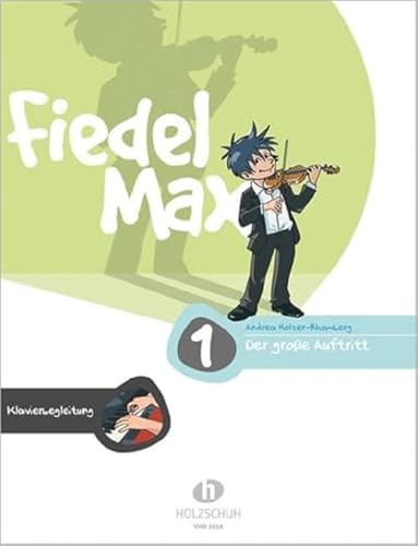 Der große Auftritt 1 Violine - Klavierbegleitung: Klavierbegleitung zu den Vorspielstücken der Reihe "Fiedel-Max" Der große Auftritt 1 Violine - Klavierbegleitung: Klavierbegleitung zu den Vorspielstücken der Reihe "Fiedel-Max"