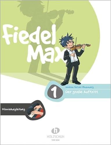 Fiedel Max - Der große Auftritt Band 1: Vorspielstücke für Violine, Klavierbegleitung: Klavierbegleitung zu den Vorspielstücken der Reihe "Fiedel-Max"