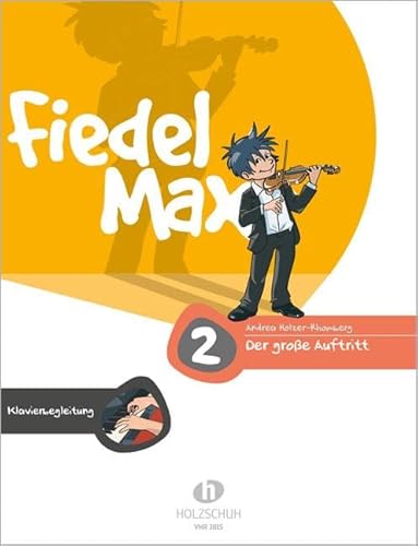 Der große Auftritt 2 Violine - Klavierbegleitung: Klavierbegleitung zu den Vorspielstücken der Reihe "Fiedel-Max"