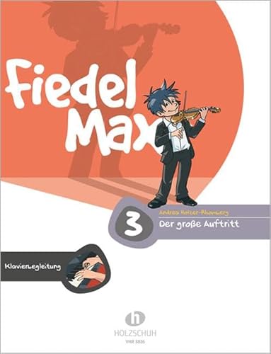 Fiedel Max - Der große Auftritt Band 3: Vorspielstücke für Violine, Klavierbegleitung: Klavierbegleitung zu den Vorspielstücken der Reihe "Fiedel-Max"