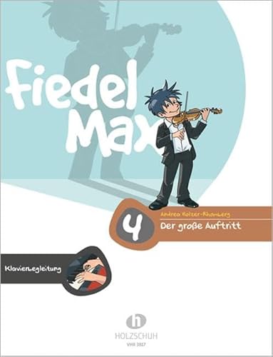 Der große Auftritt 4 Violine - Klavierbegleitung: Klavierbegleitung zu den Vorspielstücken der Reihe "Fiedel-Max" Der große Auftritt 4 Violine - Klavierbegleitung: Klavierbegleitung zu den Vorspielstücken der Reihe "Fiedel-Max"
