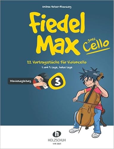 Fiedel-Max goes Cello 3 - Klavierbegleitung: Klavierbegleitung zu Band 3: 22 Vortragsstücke für Violoncello (1. und 4. Lage, halbe Lage) Fiedel-Max goes Cello 3 - Klavierbegleitung: Klavierbegleitung zu Band 3: 22 Vortragsstücke für Violoncello (1. und 4. Lage, halbe Lage)
