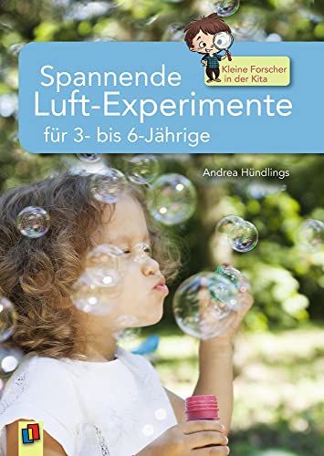 Spannende Luft-Experimente für 3- bis 6-Jährige (Kleine Forscher in der Kita) von Verlag An Der Ruhr