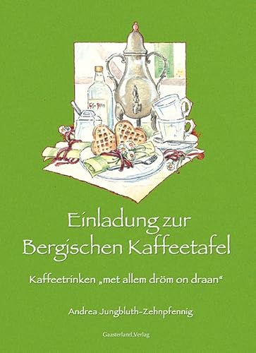 Einladung zur Bergischen Kaffeetafel: Kaffeetrinken „met allem dröm on draan“: Kaffeedrinken "mit allem dröm on draan" Einladung zur Bergischen Kaffeetafel: Kaffeetrinken „met allem dröm on draan“: Kaffeedrinken "mit allem dröm on draan" von Gaasterland Verlag
