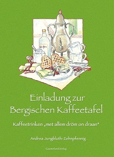 Einladung zur Bergischen Kaffeetafel: Kaffeetrinken „met allem dröm on draan“: Kaffeedrinken "mit allem dröm on draan"