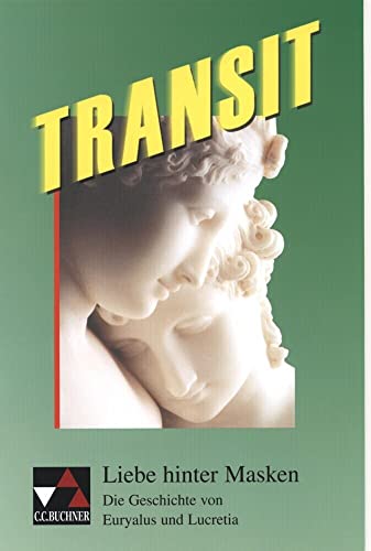 Transit. Kurze lateinische Texte zur Festigung der sprachlichen Kenntnisse... / Liebe hinter Masken: Die Geschichte von Euryalus und Lucretia ... und zur Einführung in die Texterschliessung) Transit. Kurze lateinische Texte zur Festigung der sprachlichen Kenntnisse... / Liebe hinter Masken: Die Geschichte von Euryalus und Lucretia ... und zur Einführung in die Texterschliessung)