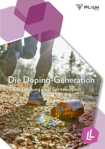Die Doping-Generation: Reine Leistung statt Spritzensport: Reine Leistung statt Spritzensport. Das Anti-Doping-Buch für Sportler, Trainer, ... Mit Tipps aus der Sportpsychologie.