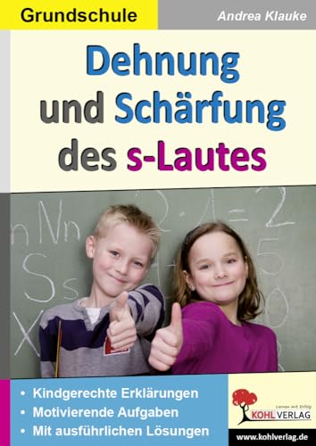 Dehnung und Schärfung des s-Lautes: Schülernaher Rechtschreibunterricht von KOHL VERLAG Der Verlag mit dem Baum