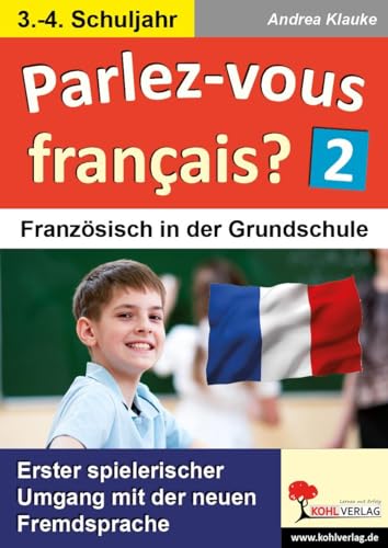 Parlez-vous francais? / 3.-4. Schuljahr: Erster spielerischer Umgang mit der neuen Fremdsprache