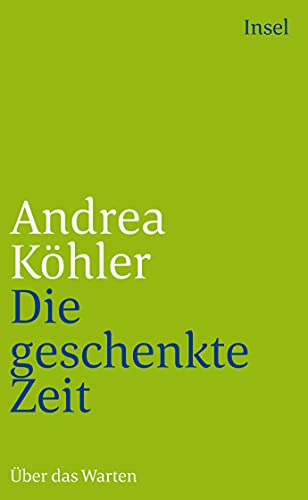 Die geschenkte Zeit: Über das Warten (insel taschenbuch) von Insel Verlag