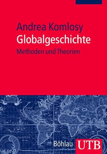 Globalgeschichte: Methoden und Theorien (Utb)