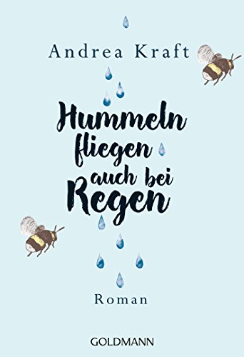 Hummeln fliegen auch bei Regen: Roman von Goldmann