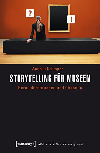 Storytelling für Museen: Herausforderungen und Chancen (Schriften zum Kultur- und Museumsmanagement)