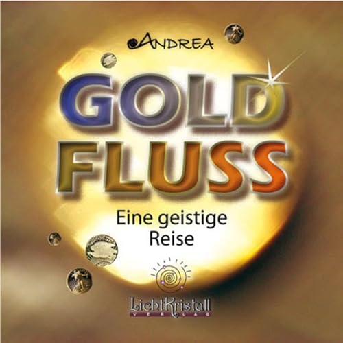 GoldFluss: Eine geistige Reise: Schamanische Reise