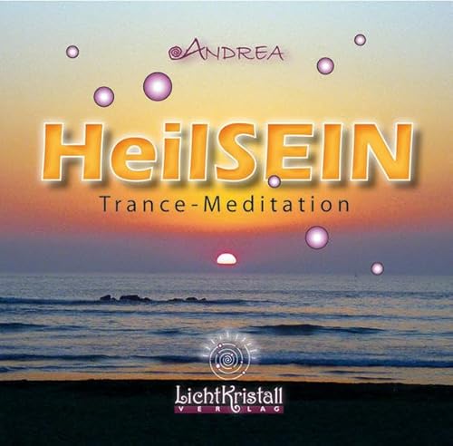 HeilSEIN: Eine Trancemeditation mit Energiekanalisierung - Heilung des Körpers