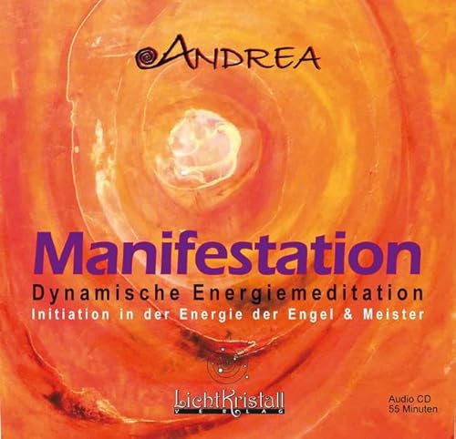 Manifestation - Dynamische Energiemeditation (CD)- Initiation in der Energie der Engel und Meister (Heilschlaf-Meditation mit musikalischer ... in der ... Initiation in der Energie der Engel & Meister