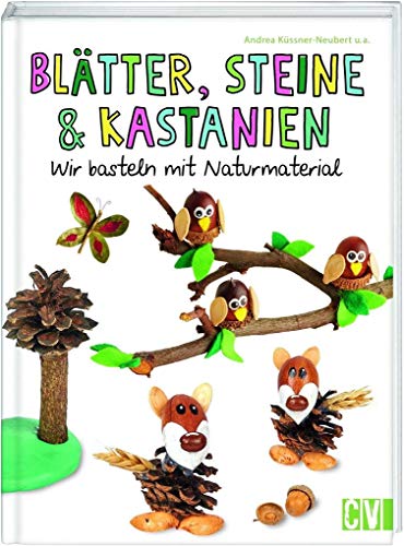 Blätter, Steine & Kastanien: Wir basteln mit Naturmaterial