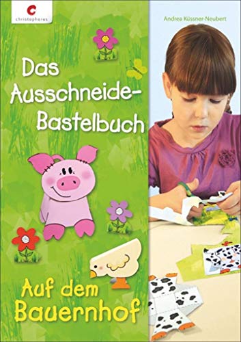 Das Ausschneide-Bastelbuch - Auf dem Bauernhof von Christophorus Verlag
