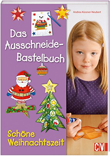 Das Ausschneide-Bastelbuch Schöne Weihnachtszeit Das Ausschneide-Bastelbuch Schöne Weihnachtszeit