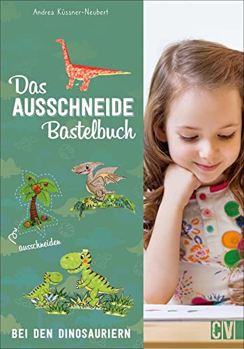 Das Ausschneide-Bastelbuch: Bei den Dinosauriern. Tolle Figuren zum Basteln und Spielen, ganz einfach und kinderleicht mit Stift, Schere und Klebstoff