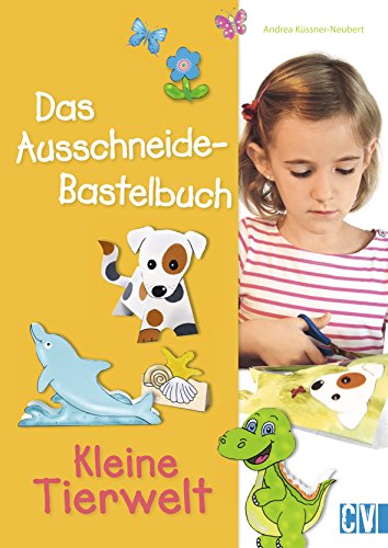 Das Ausschneide-Bastelbuch: Kleine Tierwelt: Verbastelbuch für Kinder ab 5 Jahre zum Basteln und Spielen. Kinderleicht mit Stift, Schere und Klebstoff