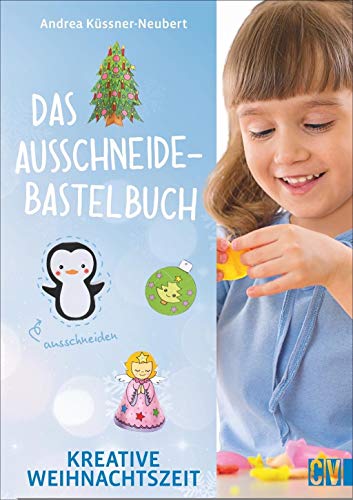 Das Ausschneide-Bastelbuch: Kreative Weihnachtszeit. Bastel- und Spielspaß für Kinder ab 5 Jahren. Ganz einfach, nur mit Buntstiften, Schere und Klebstoff. Das Ausschneide-Bastelbuch: Kreative Weihnachtszeit. Bastel- und Spielspaß für Kinder ab 5 Jahren. Ganz einfach, nur mit Buntstiften, Schere und Klebstoff.