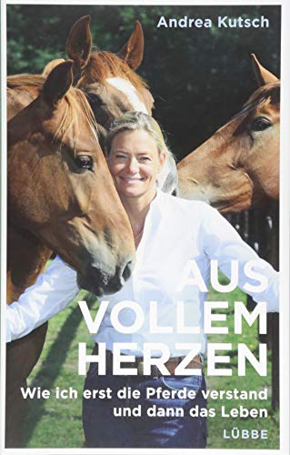 Aus vollem Herzen: Wie ich erst die Pferde verstand und dann das Leben von Ehrenwirth Verlag