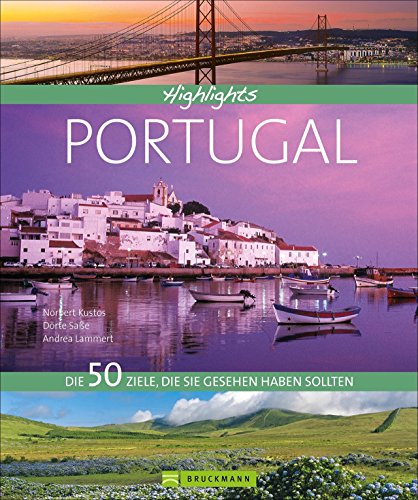 Bruckmann Highlights Portugal: 50 Ziele, die Sie gesehen haben sollten. Ein Bildband über die Sehenswürdigkeiten des Landes für den perfekten Urlaub. ... Die 50 Ziele, die Sie gesehen haben sollten Bruckmann Highlights Portugal: 50 Ziele, die Sie gesehen haben sollten. Ein Bildband über die Sehenswürdigkeiten des Landes für den perfekten Urlaub. ... Die 50 Ziele, die Sie gesehen haben sollten