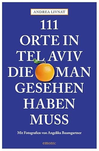 111 Orte in Tel Aviv, die man gesehen haben muss: Reiseführer von Emons Verlag