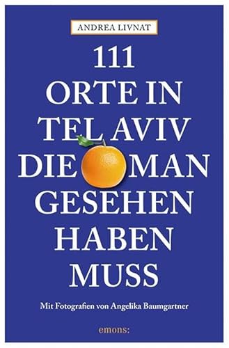 111 Orte in Tel Aviv, die man gesehen haben muss: Reiseführer