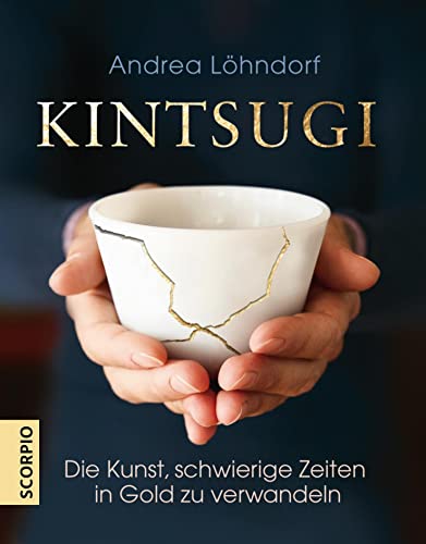 Kintsugi: Die Kunst, schwierige Zeiten in Gold zu verwandeln