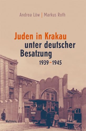 Juden in Krakau unter deutscher Besatzung 1939 - 1945 von Wallstein Verlag GmbH