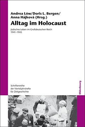 Alltag im Holocaust: Jüdisches Leben im Großdeutschen Reich 19411945 (Schriftenreihe Der Vierteljahrshefte Fur Zeitgeschichte, Band 106): Jüdisches ... für Zeitgeschichte, 106, Band 106) von Walter de Gruyter