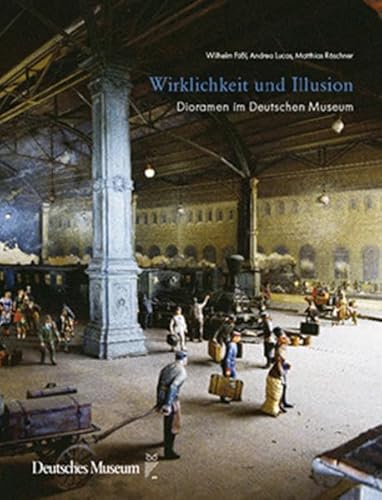 Wirklichkeit und Illusion: Die Dioramen im Deutschen Museum von Deutsches Museum