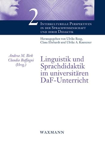 Linguistik und Sprachdidaktik im universitären DaF-Unterricht (Interkulturelle Perspektiven in der Sprachwissenschaft und ihrer Didaktik)