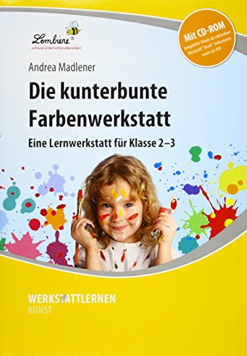 Die kunterbunte Farbenwerkstatt: (2. und 3. Klasse) von Lernbiene Verlag