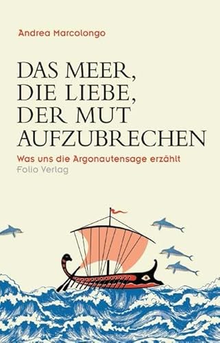 Das Meer, die Liebe, der Mut aufzubrechen: Was uns die Argonautensage erzählt (Transfer Bibliothek)