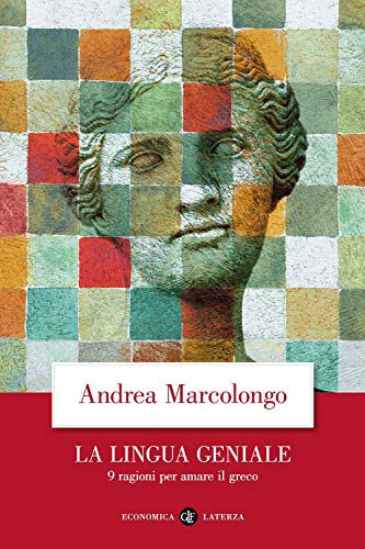 La lingua geniale. 9 ragioni per amare il greco (Economica Laterza) von ECONOMICA LATERZA