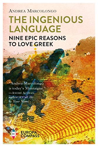 Ingenious Language: Nine Epic Reasons to Love Greek von Europa