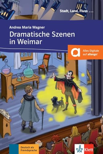 Dramatische Szenen in Weimar: Deutsche Lektüre für das GER-Niveau A1. Buch + Online-Angebot: Deutsche Lektüre für das GER-Niveau A1. Lektüre mit Audios (Stadt, Land, Fluss …)