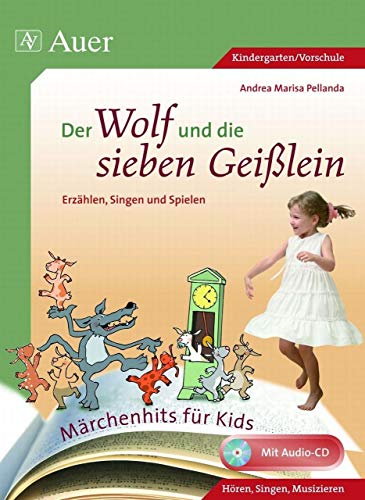 Der Wolf und die sieben Geißlein: Erzählen, Singen und Spielen (1. Klasse/Vorschule) (Märchenhits für Kids) von Auer Verlag i.d.AAP LW