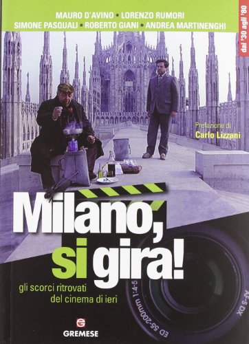 Milano, si gira! Gli scorci ritrovati del cinema di ieri