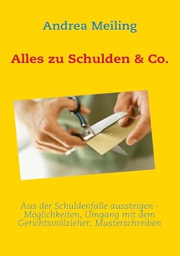 Alles zu Schulden & Co: Aus der Schuldenfalle aussteigen von Books on Demand GmbH
