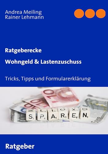 Wohngeld & Lastenzuschuss. Tricks, Tipps und Formularerklärung