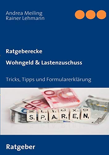 Wohngeld & Lastenzuschuss. Tricks, Tipps und Formularerklärung